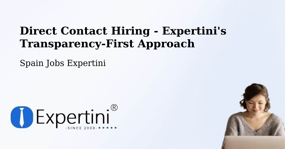 Direct Contact Hiring - Expertini's Transparency-First Approach - Spain Jobs Expertini