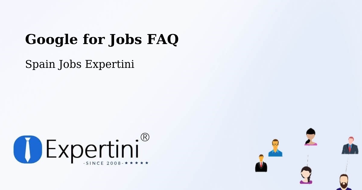 Google for Jobs FAQ - Spain Jobs Expertini