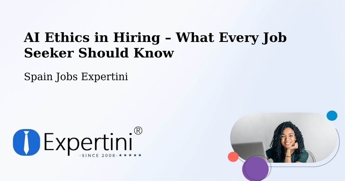 AI Ethics in Recruitment & Hiring – Spain - Spain Jobs Expertini