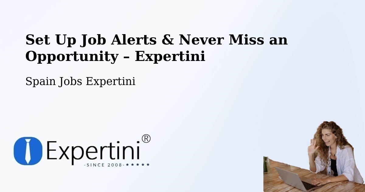Job Alerts Guide – Get Notified About New Jobs in Spain - Spain Jobs Expertini